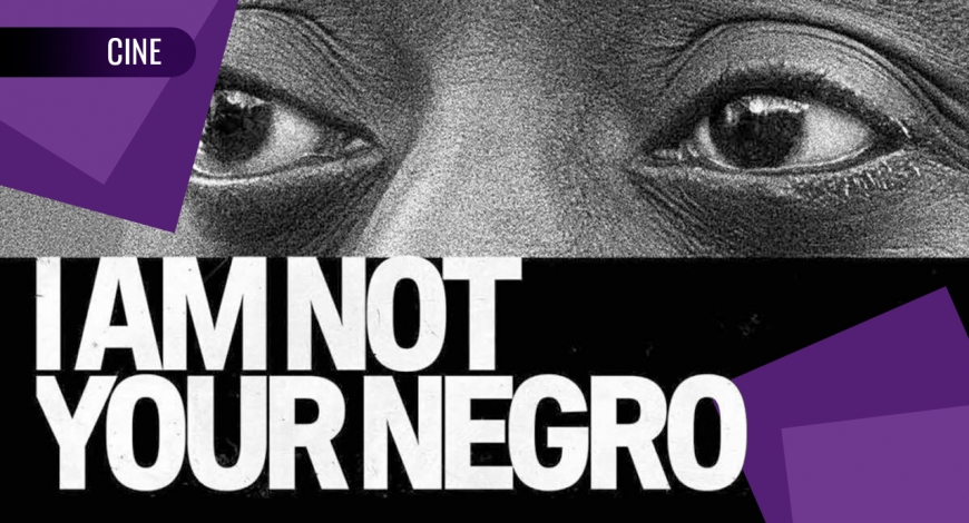 Modern Classics Series: I am not your Negro | 9 de julio