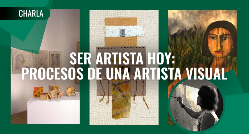 Ser artista hoy: Procesos de una artista visual