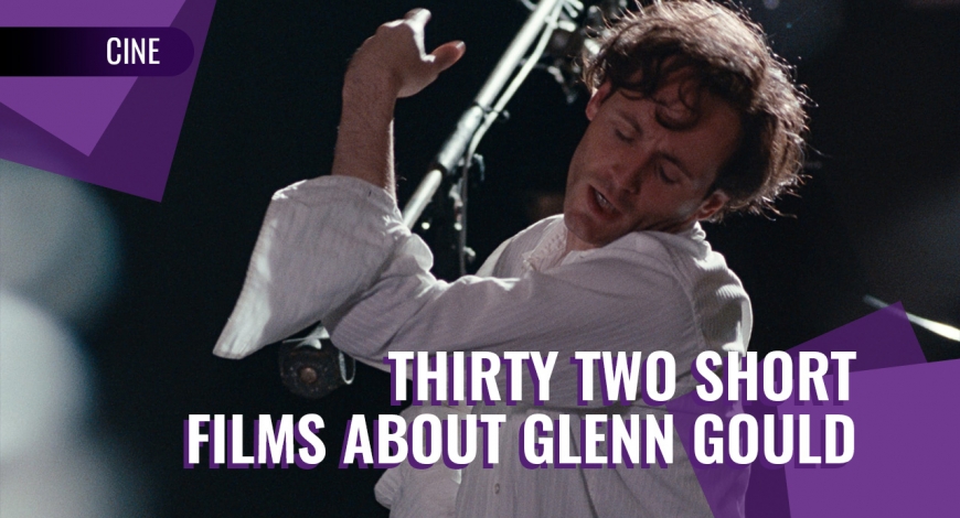 Contemporary Film and Documentary Series: Thirty Two Short Films about Glenn Gould | 24 de septiembre