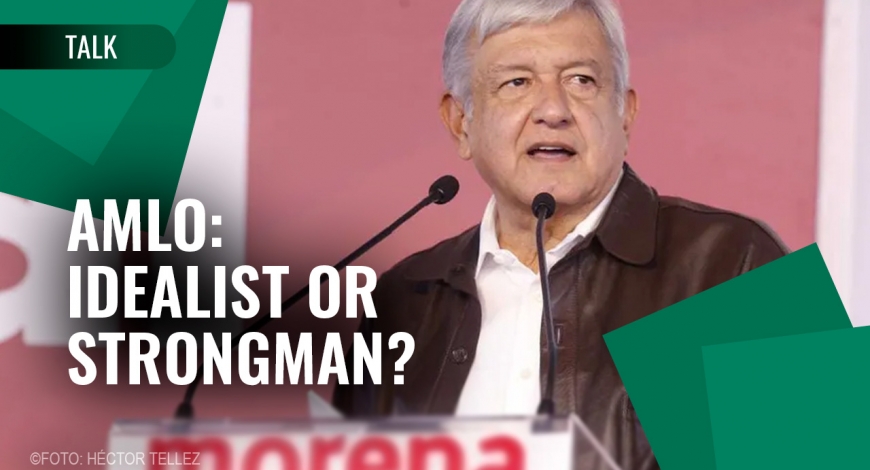 The Fourth Transformation of México |  Session 1: Andrés Manuel López Obrador: Idealist or Strongman? | 18 de noviembre