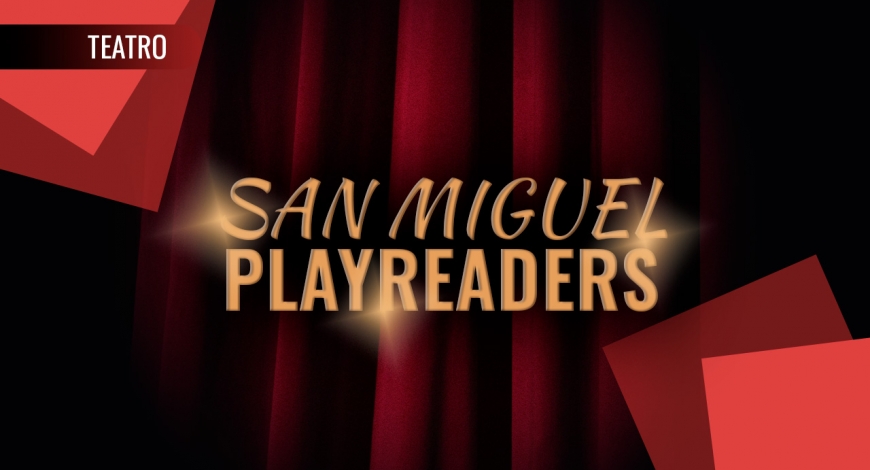 San Miguel Playreaders – November Reading 12 y 13 de noviembre