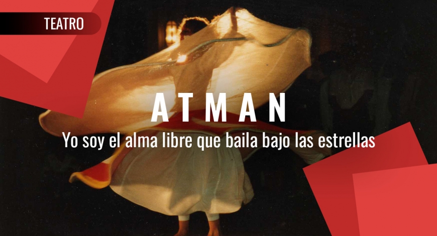 ATMAN Yo soy el Alma Libre que Baila bajo las Estrellas – Unipersonal de Victoria Gutierrez | 26 de noviembre
