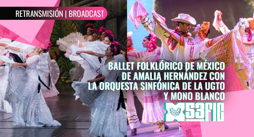 Más allá de GTO Cervantino: Ballet Folklórico de México de Amalia Hernández | 4 de diciembre