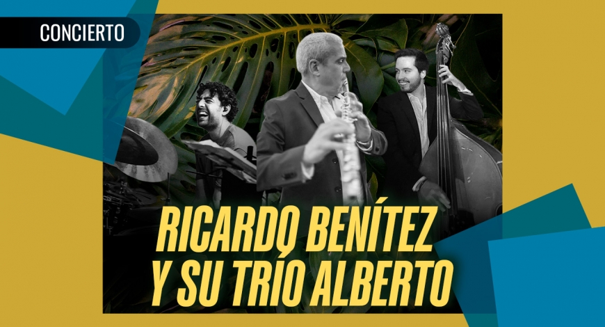Ricardo Benítez y su Trío Alberto – Jazz | 19 de marzo